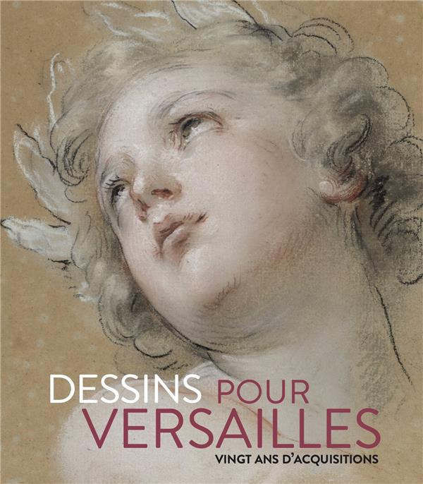 Dessins pour Versailles. 20 ans d'acquisitions