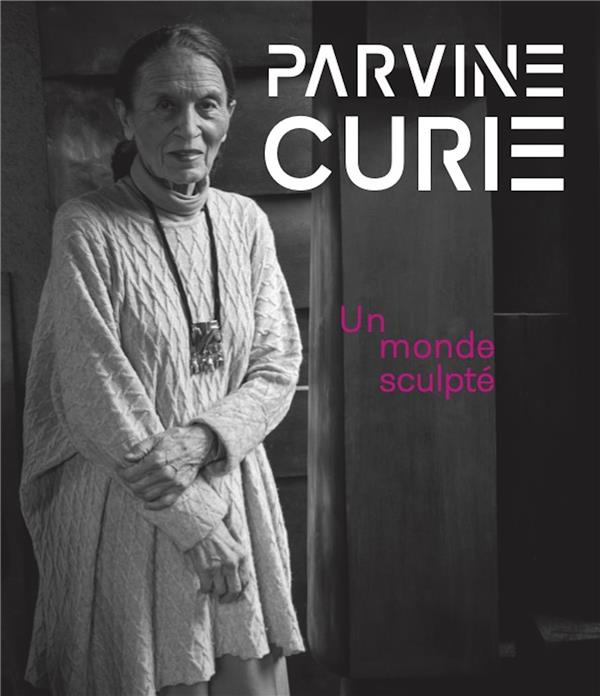 Parvine Curie. Un monde sculpté