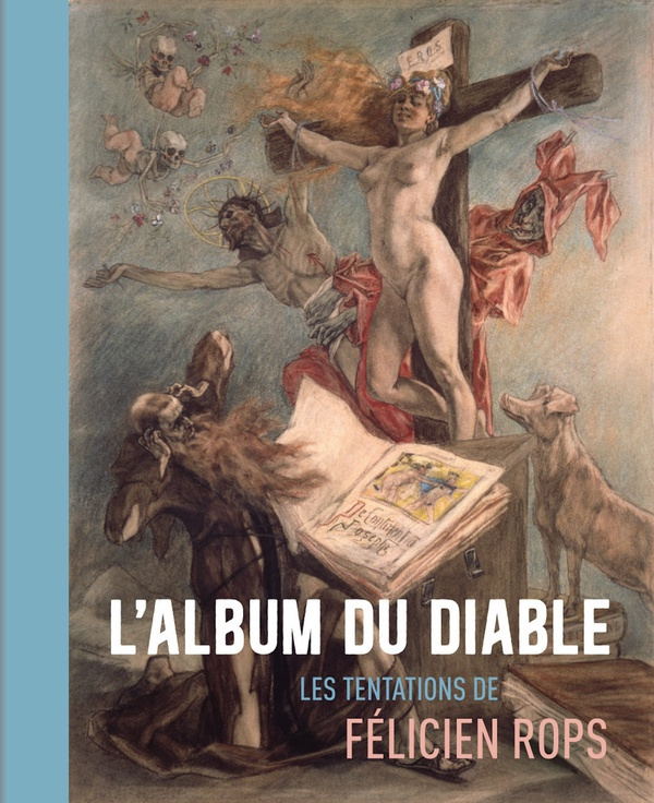 L'album du diable. Les tentations de Félicien Rops