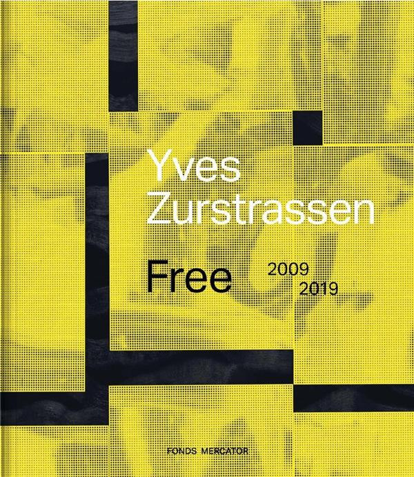 Yves Zurstrassen. Free, 2009-2019