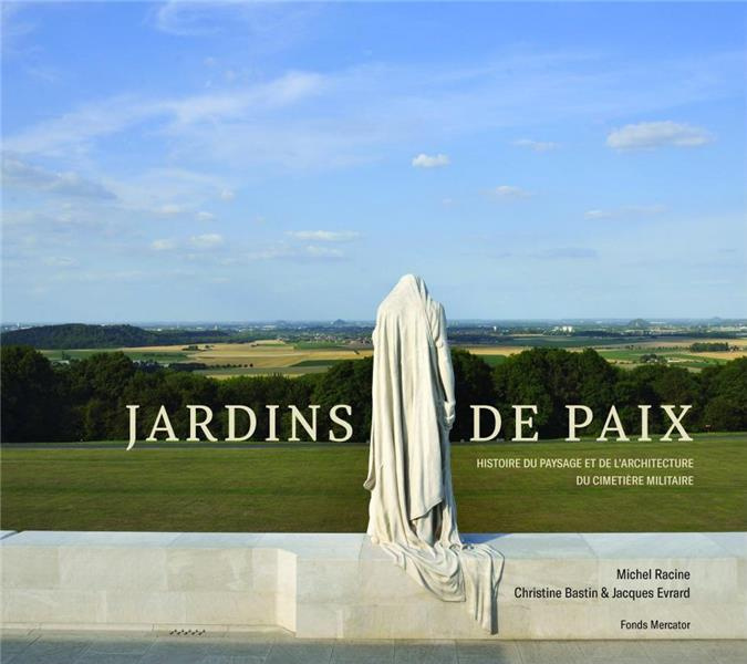Jardins de paix. L'invention du cimetière militaire