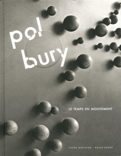 Pol Bury. Le temps en mouvement