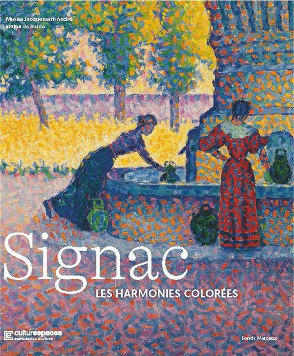 Signac. Les harmonies colorées