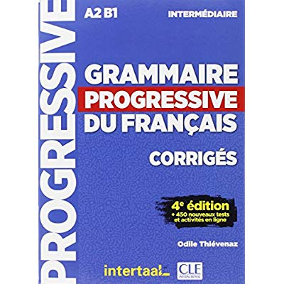 GRAMMAIRE PROGRESSIVE DU FRANCAIS A2 B1 CORRIGES - NIVEAU INTERMEDIAIRE 4EME EDITION INTERTAAL