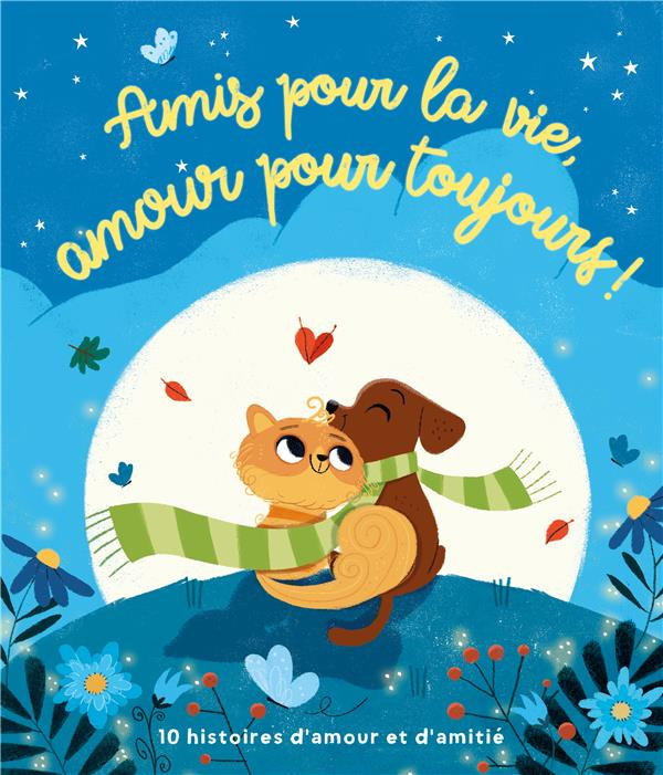 Amis pour la vie, amour pour toujours !