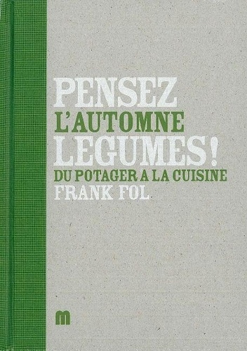 Pensez légumes ! L'automne. Du potager à la cuisine