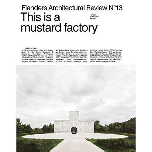 FLANDERS ARCHITECTURAL REVIEW N 13, THIS IS A MUSTARD FACTORY