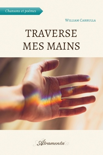 Traverse mes mains. (Chansons et Poèmes)