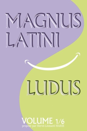 Magnus latini ludus. Méthode pour apprendre le latin pas à pas