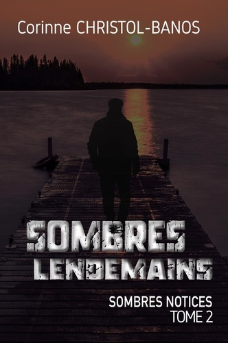 Sombres lendemains. Sombres notices, Tome 2