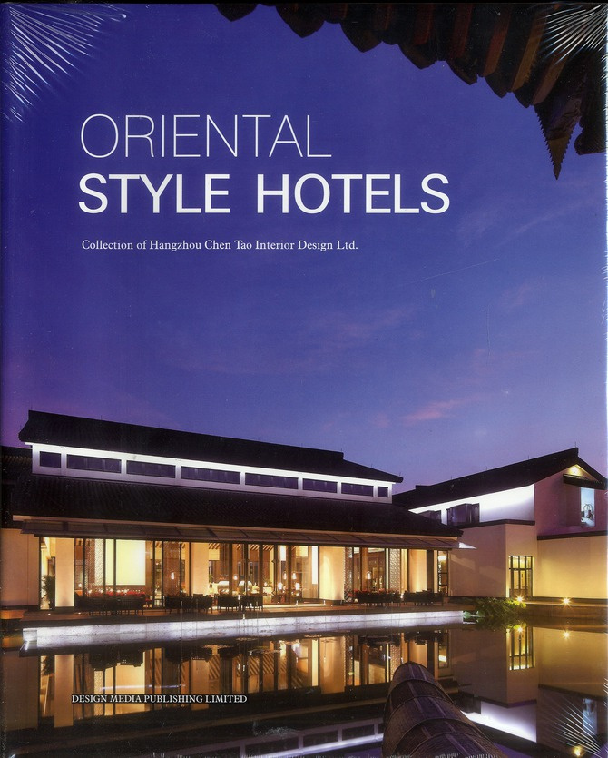 ORIENTAL STYLE HOTELS - COLLECTION OF HANGZHOU CHEN TAO INTERIOR DESIGN LTD.
