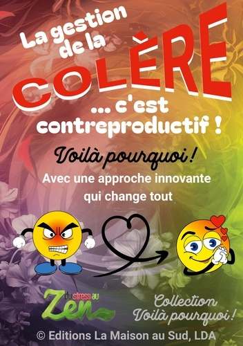 La gestion de la colère... c'est contreproductif !. Une approche innovante qui change tout