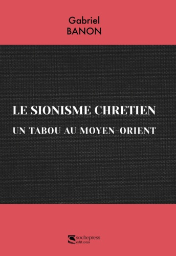 le sionisme chrétien. un tabou au moyen-orient