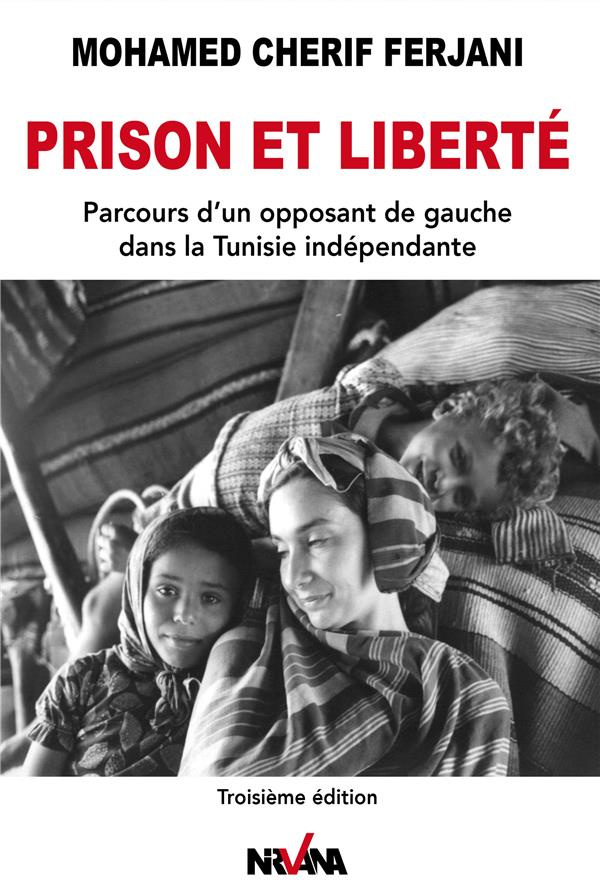 Prison et liberté. Parcours d'un opposant de gauche dans la Tunisie indépendante, 3e édition