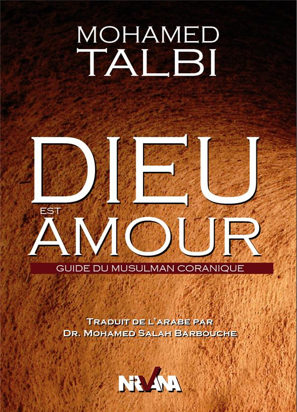 Dieu est amour. Guide du musulman coranique
