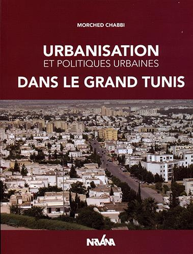 Urbanisation et politiques urbaines dans le grand Tunis