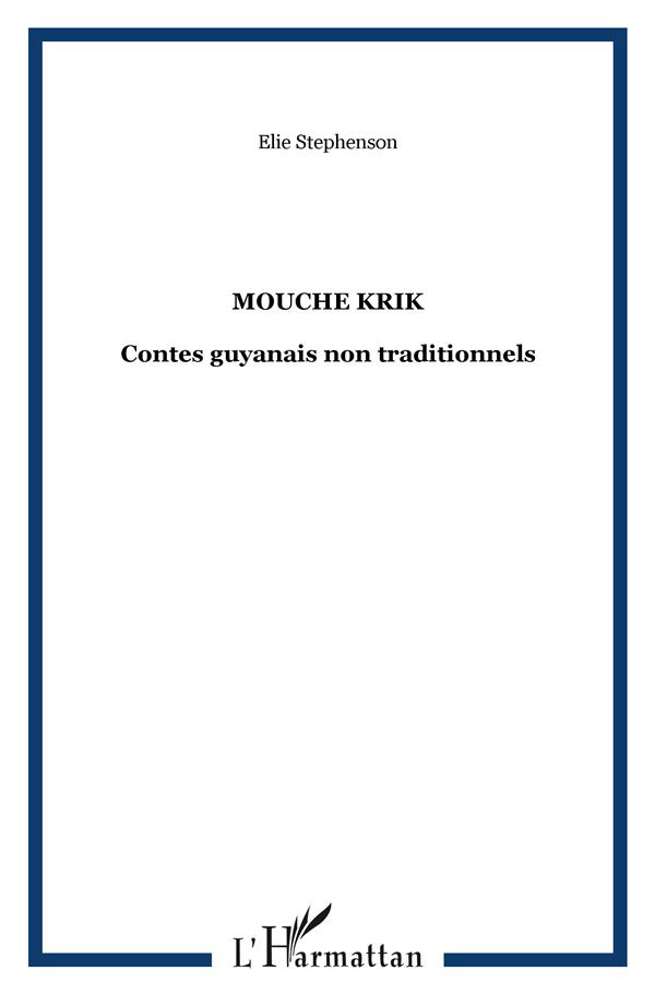 MOUCHE KRIK - CONTES GUYANAIS NON TRADITIONNELS