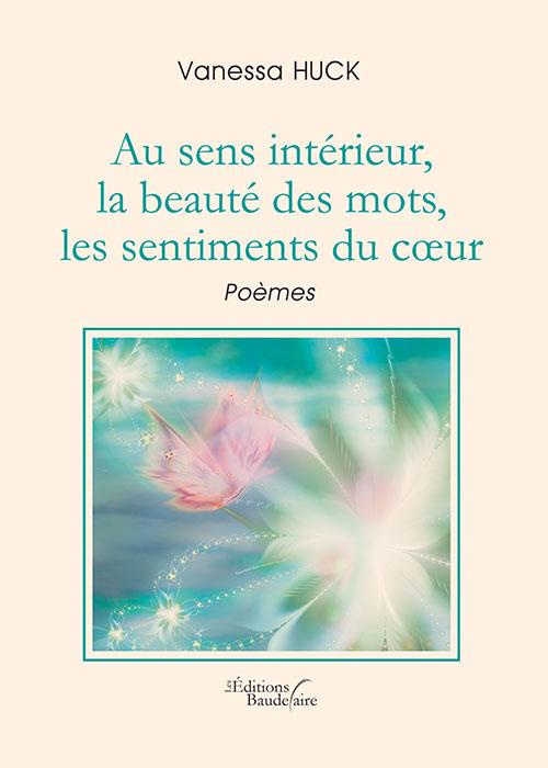 Au sens intérieur, la beauté des mots, les sentiments du coeur