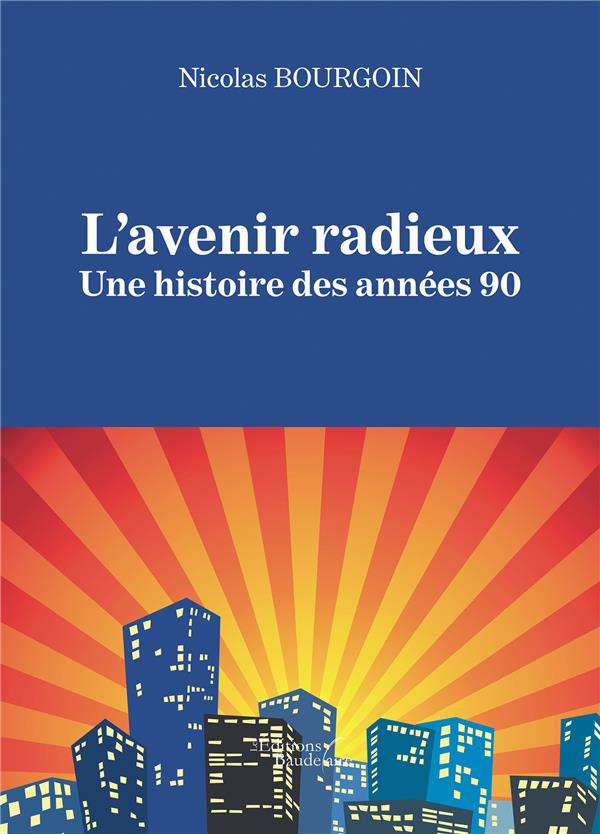 L'avenir radieux. Une histoire des années 90