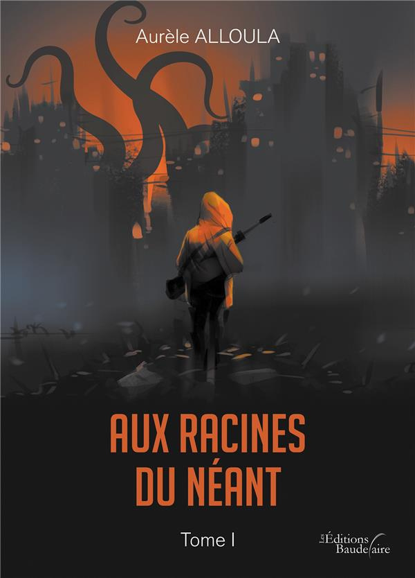 Aux racines du Néant - Tome I