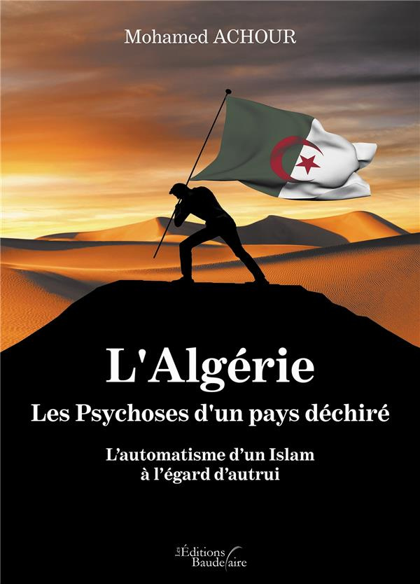L'Algérie. Les psychoses d'un pays déchiré. L'automatisme d'un Islam à l'égard d'autrui