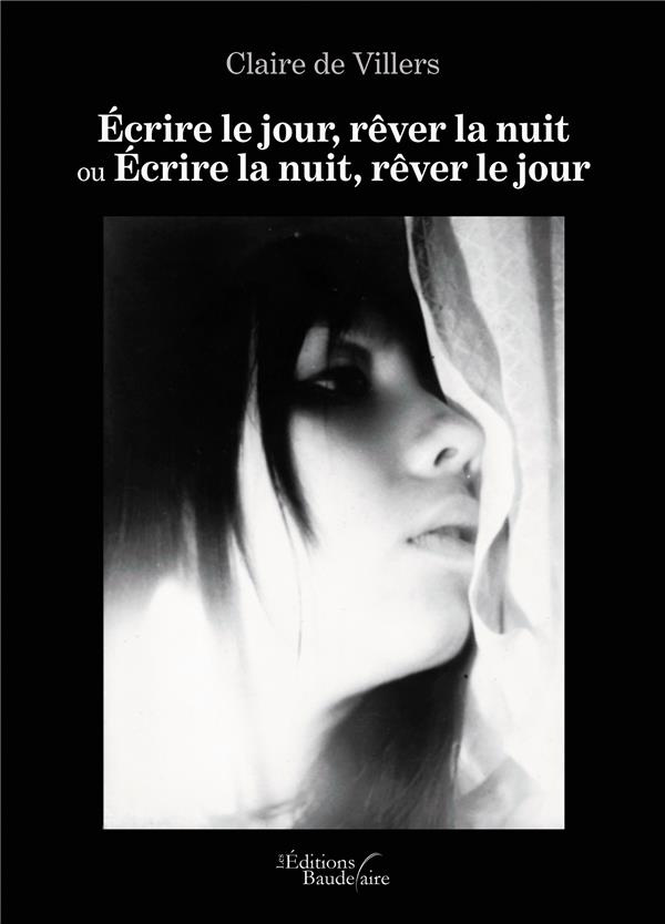 Ecrire le jour, rêver la nuit ou Ecrire la nuit, rêver le jour