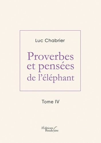 Proverbes et pensées de l'éléphant. Tome 4