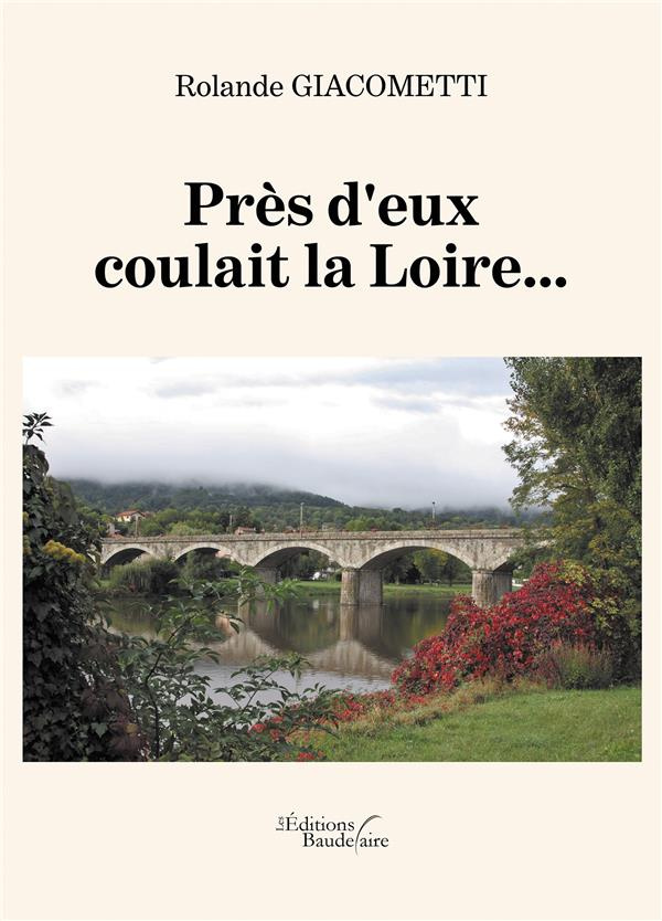 Près d'eux coulait la Loire…