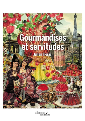 Gourmandises et servitudes