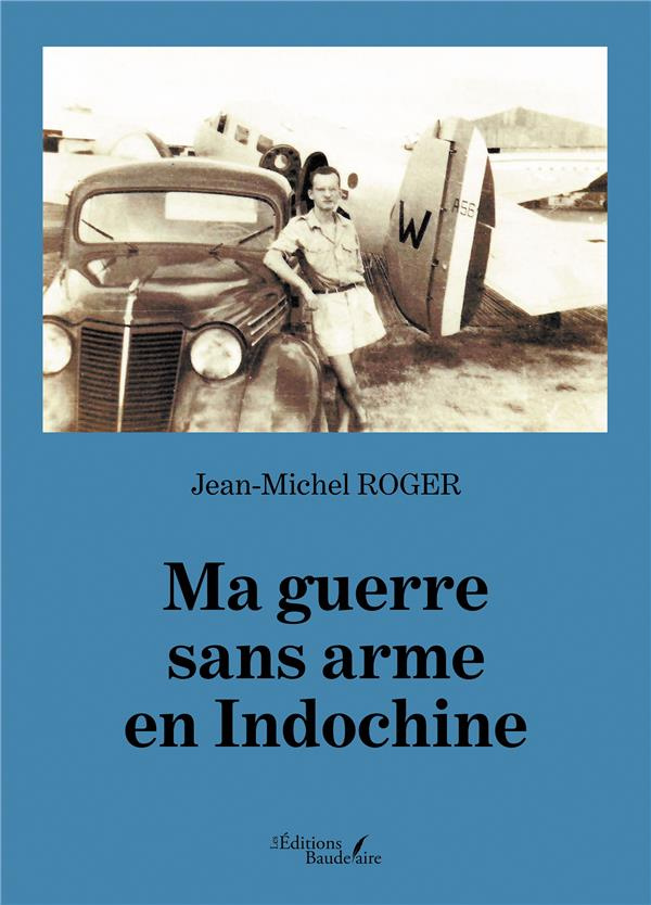 Ma guerre sans arme en Indochine