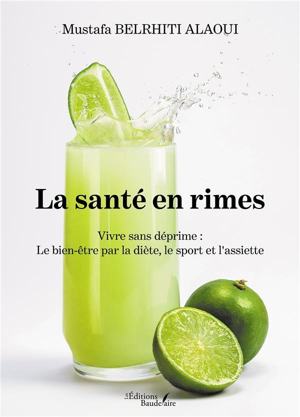 La santé en rimes. Vivre sans déprime : Le bien-être par la diète, le sport et l'assiette