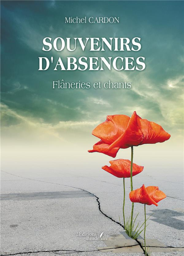 Souvenirs d'absences. Flâneries et chants