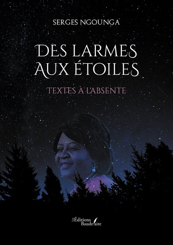 Des larmes aux étoiles. Textes à l'absente