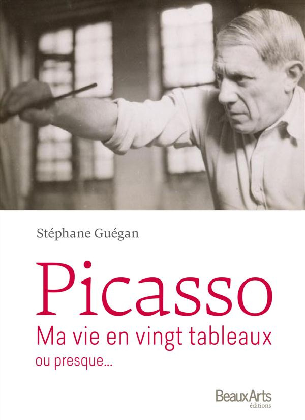 Picasso. Ma vie en vingt tableaux ou presque...