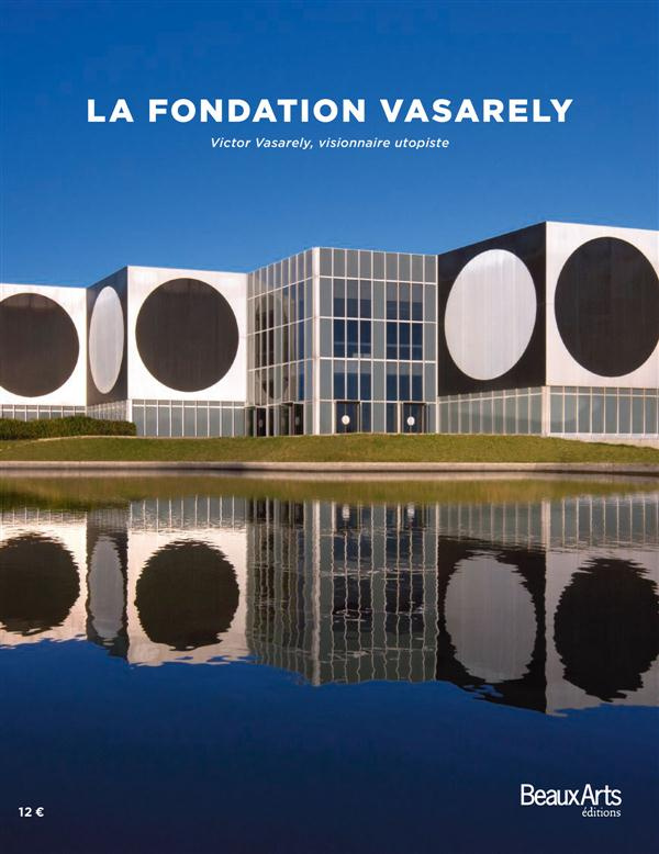 La fondation Vasarely. Victor Vasarely, visionnaire utopiste