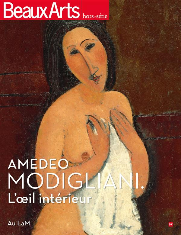 Beaux Arts Magazine N° Hors-série : Amadeo Modigliani, l'oeil intérieur. Au LaM
