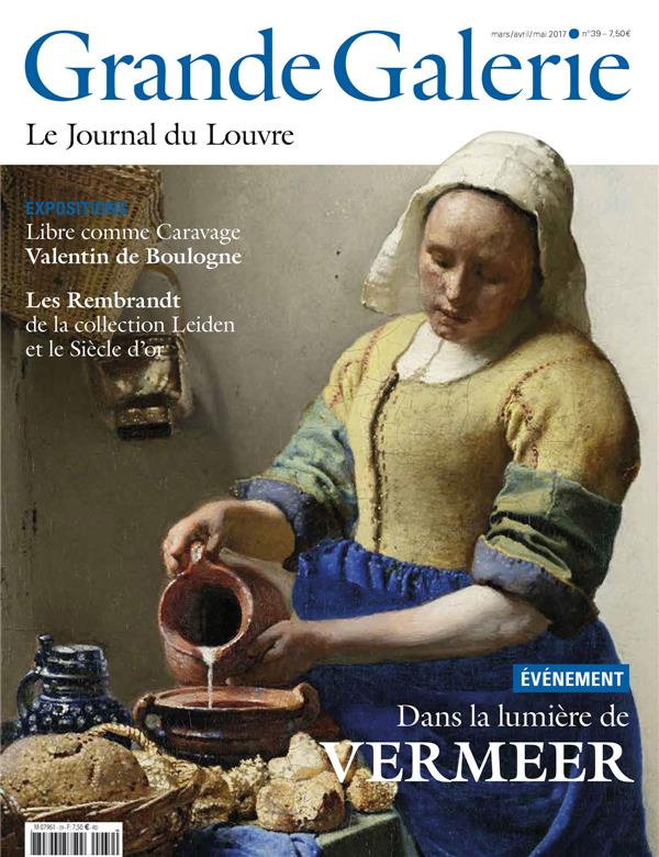 Grande Galerie N° 39, Mars-avril-mai 2017 : Dans la lumière de Vermeer