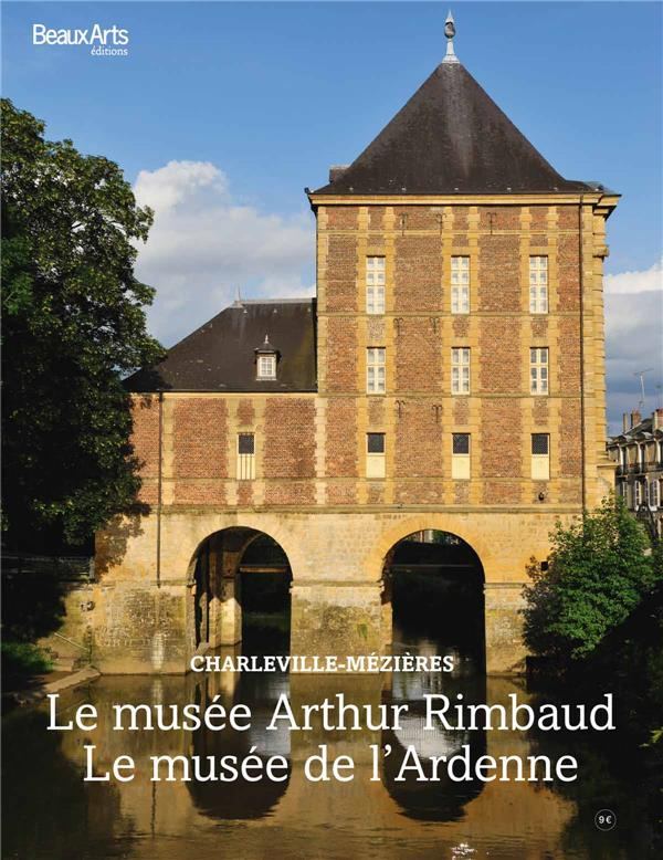 Le musée Arthur Rimbaud ; Le musée de l'Ardenne. Charleville-Mézières
