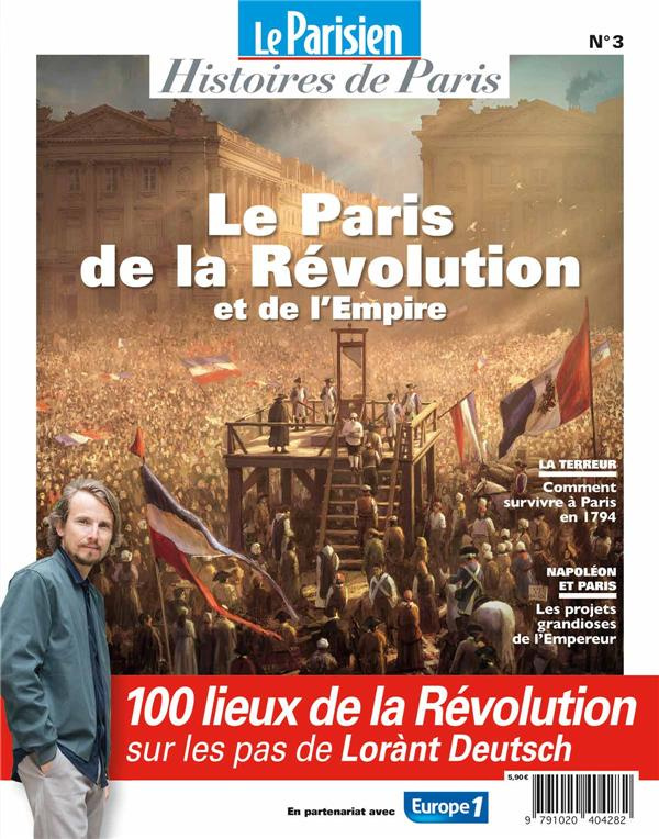 Le Parisien Histoires de Paris N° 3 : Paris au temps de la Révolution