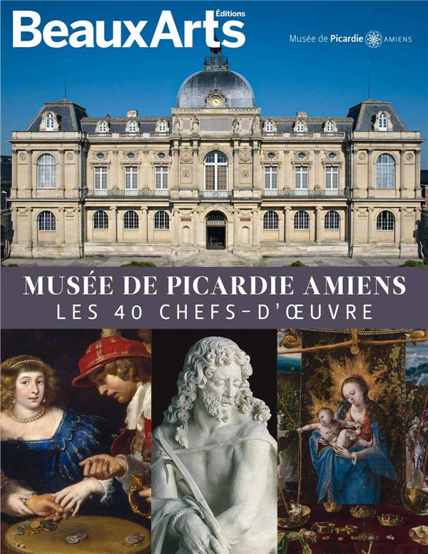 Musée de Picardie Amiens. Les 40 chefs-d'oeuvre