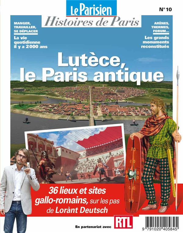 Le Parisien Histoires de Paris N° 10, janvier 2020 : Lutèce, le Paris antique