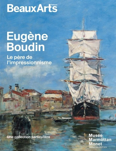 Eugène Boudin. Le père de l'impressionnisme