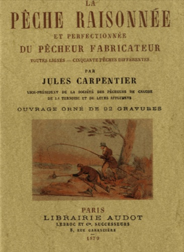 La pêche raisonnée et perfectionnée du pêcheur fabricateur