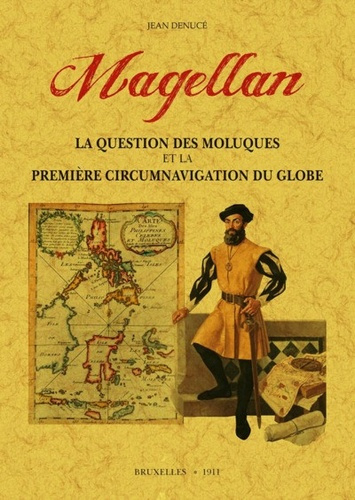 Magellan. La question des Molluques et la Première circumnavigation du globe