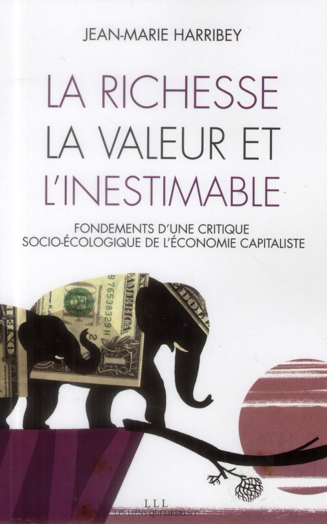 La richesse, la valeur et l'inestimable. Fondements d'une critique socio-écologique de l'économie ca