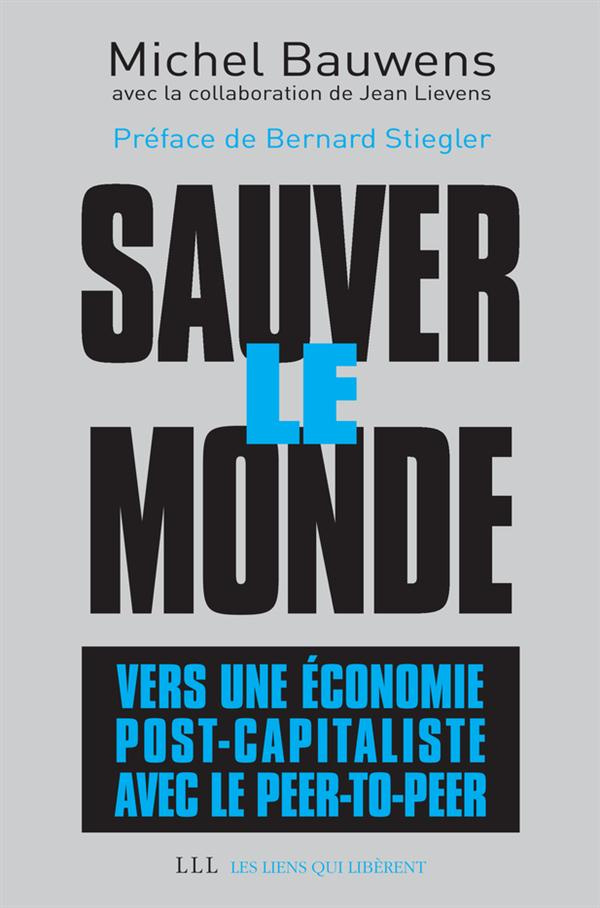 Sauver le monde : vers une économie post-capitaliste avec le peer-to-peer