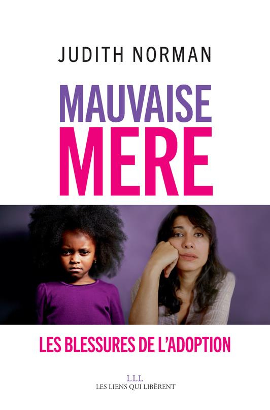 Mauvaise mère. Les blessures de l'adoption
