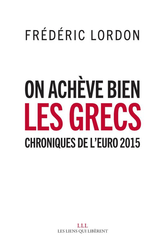 On achève bien les Grecs. Chroniques de l?euro 2015