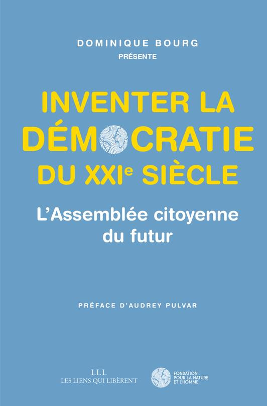 Inventer la démocratie du XXIe siècle. L?Assemblée citoyenne du futur