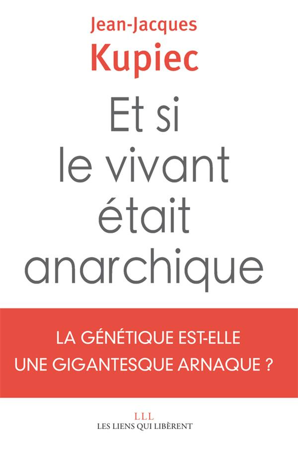 Et si le vivant était anarchique ? La génétique est-elle une gigantesque anarque ?